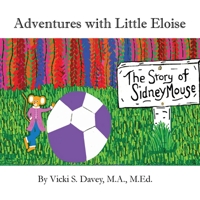 Adventures of Little Eloise: The Story of Sidney Mouse 1963024125 Book Cover