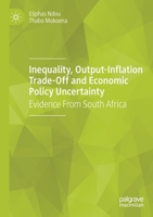 Inequality, Output-Inflation Trade-Off and Economic Policy Uncertainty: Evidence from South Africa 3030198057 Book Cover