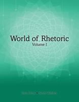 World of Rhetoric: Volume I 1524940682 Book Cover