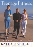 Teenage Fitness: Get Fit, Look Good, and Feel Great! 006019863X Book Cover