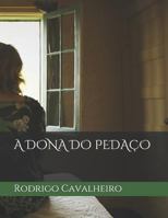 A Dona Do Peda?o 1794027610 Book Cover