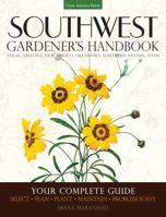 Southwest Gardener's Handbook: Your Complete Guide: Select, Plan, Plant, Maintain, Problem-Solve - Texas, Arizona, New Mexico, Oklahoma, Southern Nevada, Utah 1591866472 Book Cover