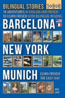 Bilingual Stories 1+2+3 - 18 Adventures in English and French to learn French with Bilingual Reading -Barcelona, New York, Munich B0CSF2TJKF Book Cover