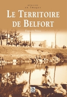 Territoire de Belfort (Le) (Mémoire En Images Locaux) (French Edition) 2849105163 Book Cover