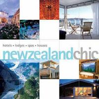 New Zealand Chic: Hotels - Restaurants - Spas - Wineries - Lodges (Chic Destination) 1857334191 Book Cover