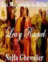 LAS MUJERES DE LA BIBLIA: LEA Y RAQUEL (Spanish Edition) B0CT8MD4GL Book Cover