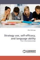 Strategy Use, Self-Efficacy, and Language Ability 383831641X Book Cover