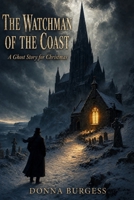 The Watchman of the Coast: A Ghost Story for Christmas B0HFJ93XVL Book Cover