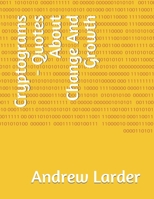 Cryptograms - Quotes About Change And Growth B08L3NW8PC Book Cover