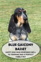 Blue Gascony Basset: Happy Dog Who Responds Well to Training and a Perfect Family Pet: Everything You Need To Know About Blue Gascony Basset B09DMP7VZB Book Cover