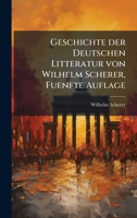 Geschichte der Deutschen Litteratur von Wilhelm Scherer, Fuenfte Auflage (German Edition) 1024578224 Book Cover