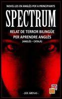 Spectrum: Relat de Terror Biling�e Per Aprendre Angl�s (Angl�s - Catal�): Novel-Les En Angl�s Per a Principiants 1794358056 Book Cover