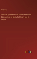 From the Pyrenees to the Pillars of Hercules, Observations on Spain, Its History and Its People 3385317495 Book Cover