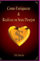 Como Enriquecer & Realizar Os Seus Desejos (Portuguese Edition) 6500385209 Book Cover