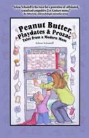 Peanut Butter, Playdates & Prozac: Tales from a Modern Mom 1932279415 Book Cover