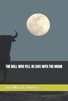 THE BULL WHO FELL IN LOVE WITH THE MOON B0CTF78SL4 Book Cover
