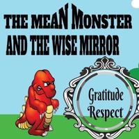The Mean Monster And The Magic Mirror: Rhyming Children's Story Book For Ages 5-8 B0CLP7Q9TG Book Cover