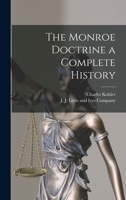 The Monroe Doctrine a Complete History 1287342361 Book Cover