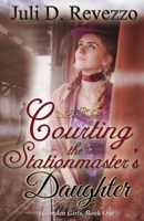 Courting the Stationmaster's Daughter 1091996393 Book Cover