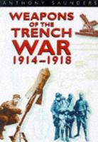 Weapons of the Trench War  1914-1918 0750918187 Book Cover