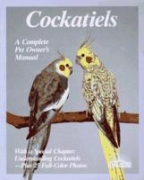 Cockatiels: A Complete Pet Owner's Manual 0812046102 Book Cover