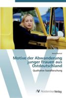Motive der Abwanderung junger Frauen aus Ostdeutschland: Qualitative Sozialforschung 3639433068 Book Cover
