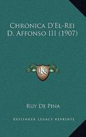 Chronica D'El-Rei D. Affonso III (1907) 1512366145 Book Cover