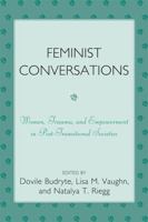 Feminist Conversations: Women, Trauma and Empowerment in Post-Transitional Societies 0761843795 Book Cover