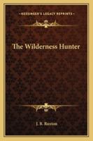 The Wilderness Hunter 142547022X Book Cover