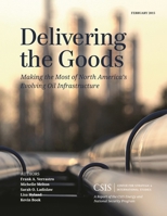Delivering the Goods: Making the Most of North America's Evolving Oil Infrastructure 1442240709 Book Cover