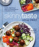 Skinnytaste Meal Prep: Healthy Make-Ahead Meals and Freezer Recipes to Simplify Your Life: A Cookbook 0593137310 Book Cover