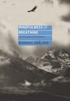 Mindfulness of Breathing: A Practice Guide and Translations 1911407449 Book Cover