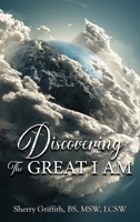 Discovering The GREAT I AM: One Woman's Journey to Find God B0BDC2WWQJ Book Cover