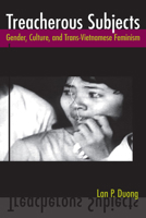Treacherous Subjects: Gender, Culture, and Trans-Vietnamese Feminism 1439901775 Book Cover