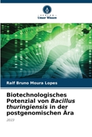Biotechnologisches Potenzial von Bacillus thuringiensis in der postgenomischen Ära 6205736829 Book Cover