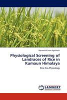 Physiological Screening of Landraces of Rice in Kumaun Himalaya: Rice Eco-Physiology 3845422513 Book Cover