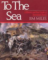 To the Sea: A History and Tour Guide of Sherman's March 1558530479 Book Cover