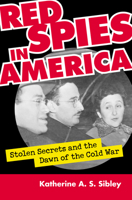 Red Spies In America: Stolen Secrets And The Dawn Of The Cold War 0700615555 Book Cover