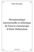 Herméneutique intertextuelle et stylistique de l'œuvre romanesque d'Alain Mabanckou (French Edition) 2414087633 Book Cover