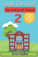 Laugh Out Loud Second Grade Jokes: 100+ Silly, Clean, and Hilarious Jokes for 7- to 8-Year-Olds B0F9XDHB83 Book Cover