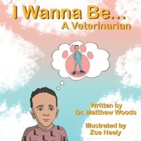 I Wanna Be... A Veterinarian B0BNGFD27Y Book Cover