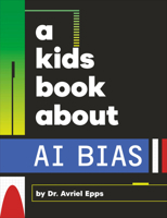 Kids Book About AI Bias, A (A Kids Book) 0241743184 Book Cover