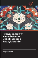 Prawa kobiet w Kazachstanie, Uzbekistanie i Tadzykistanie (Polish Edition) 6208695740 Book Cover