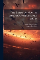 The birds of North America Volume pt.1 1247444821 Book Cover