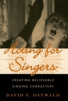 Acting for Singers: Creating Believable Singing Characters 0195145402 Book Cover