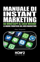 Manuale Di Instant Marketing: Da Whatsapp Al Caso Wechat, Le Nuove Frontiere del Web Marketing 8893052008 Book Cover