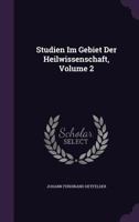 Studien Im Gebiet Der Heilwissenschaft, Volume 2 1354894197 Book Cover