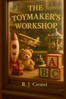 The Toymaker's Workshop: A Magical Story about Courage, Kindness, Friendship and Believing in Yourself (A Motivational Book for Children) B0G3H7P68L Book Cover