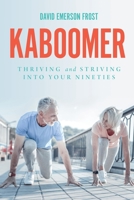 Kaboomer: Thriving and Striving into your 90s 0578628546 Book Cover