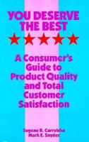 You Deserve the Best: A Consumer's Guide to Product Quality and Total Customer Satisfaction 0873891449 Book Cover
